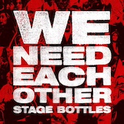 Stage Bottles: We Need Each Other